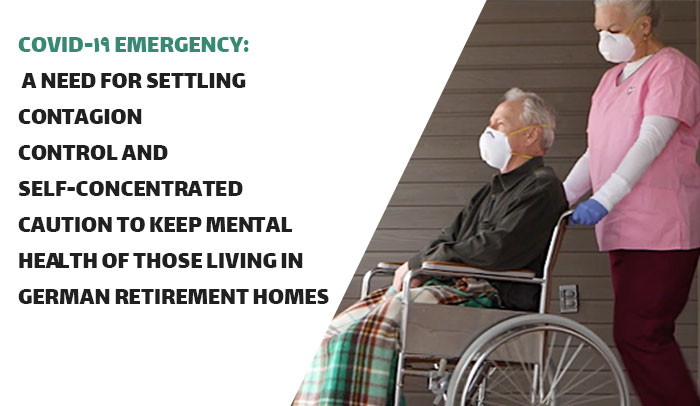  COVID-19 emergency: a need for settling contagion control and self-concentrated caution to keep mental health of those living in German retirement homes